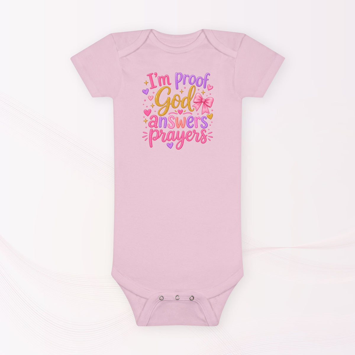 Infant / Toddler Onesie - I'm proof God answers prayers, baby girl