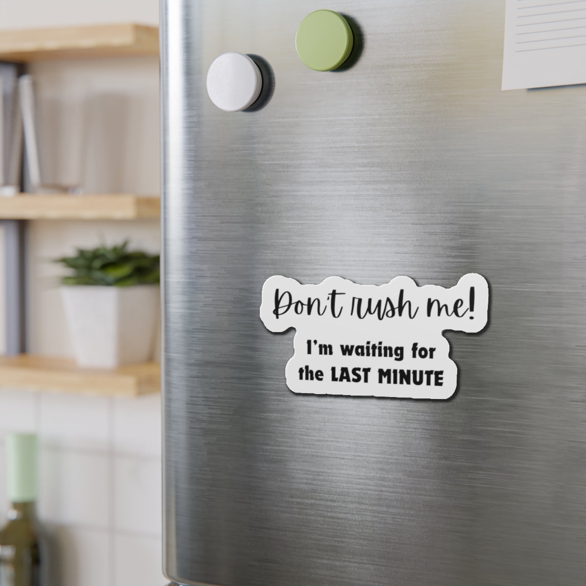 Die-Cut Magnet: Last minute