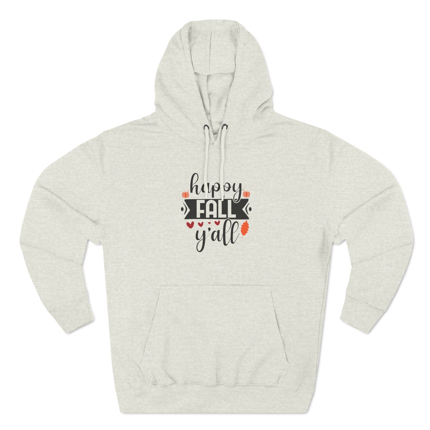 Three-Panel Fleece Hooded Sweatshirt: Happy Fall ya'll