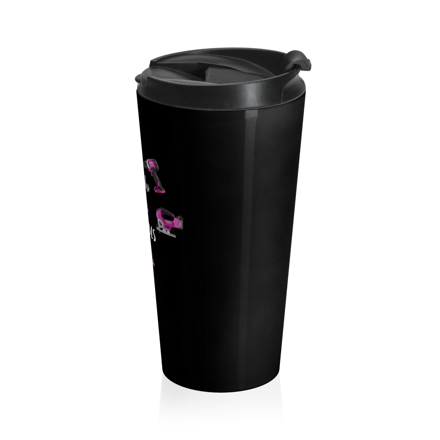 15 oz Travel Mug - Girl who loves power tools