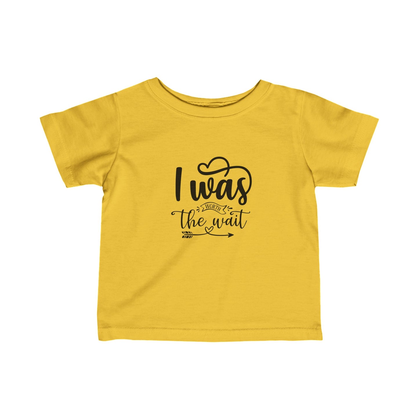 Infant T-shirt: Worth the wait tshirt