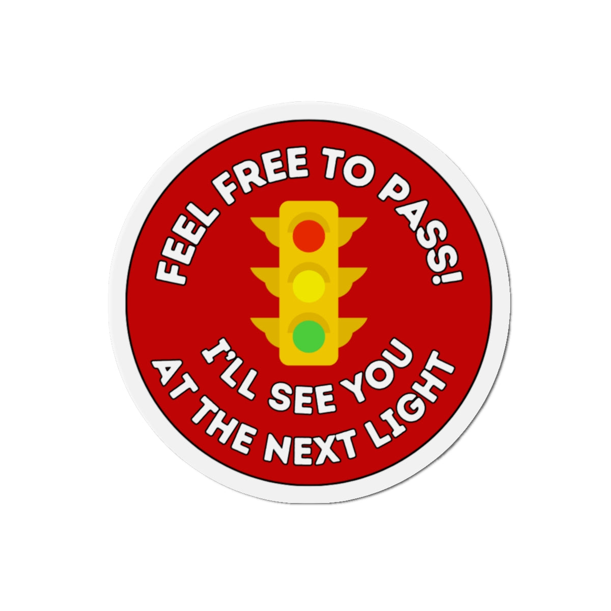 Die Cut Magnet for Auto - Feel Free to Pass, I'll See You at the Next Light