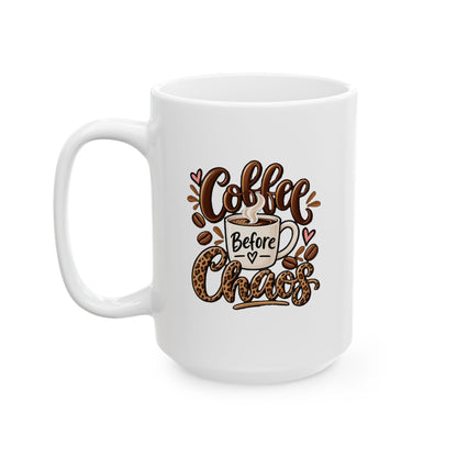 Ceramic Mug (11oz, 15oz) — Coffee before chaos