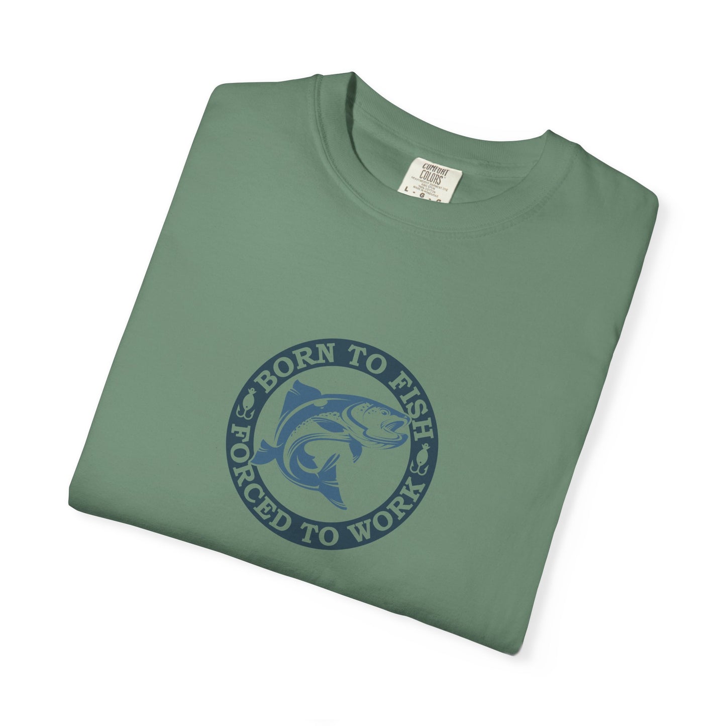 Unisex Garment-Dyed T-shirt: Born to fish