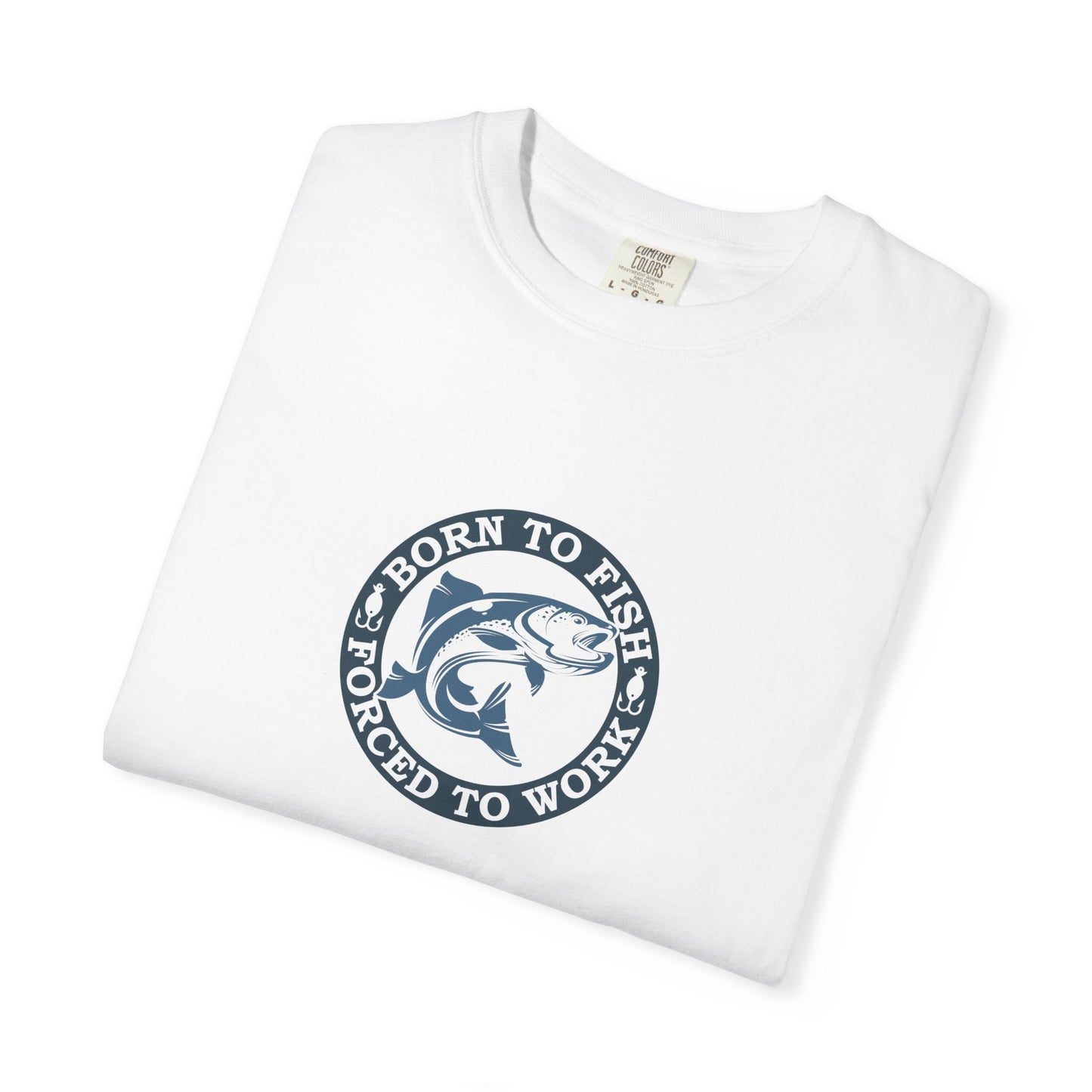 Unisex Garment-Dyed T-shirt: Born to fish