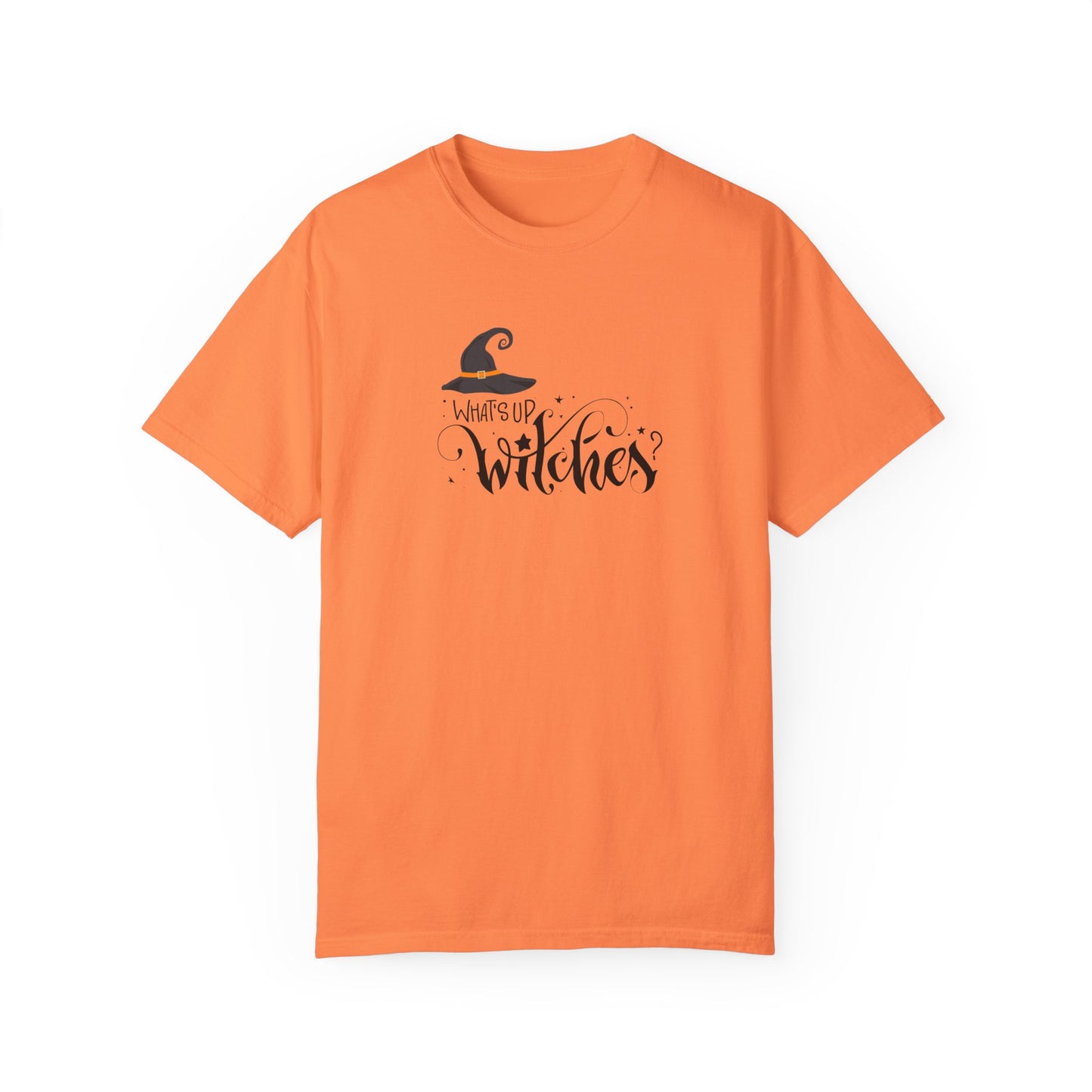 Unisex Garment-Dyed T-shirt: What's up witches