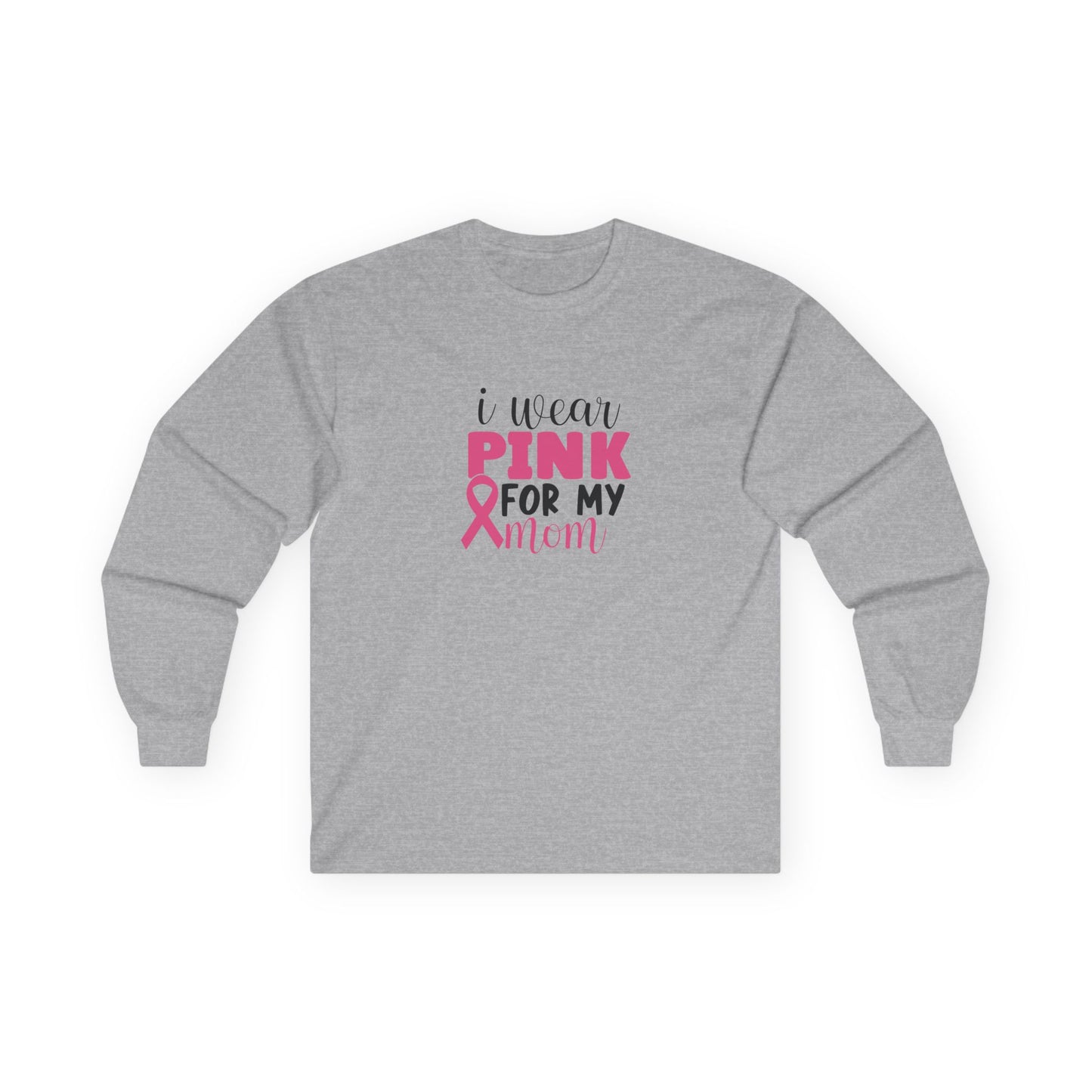 Ultra Cotton Long Sleeve Tee: Pink for my Mom breast cancer