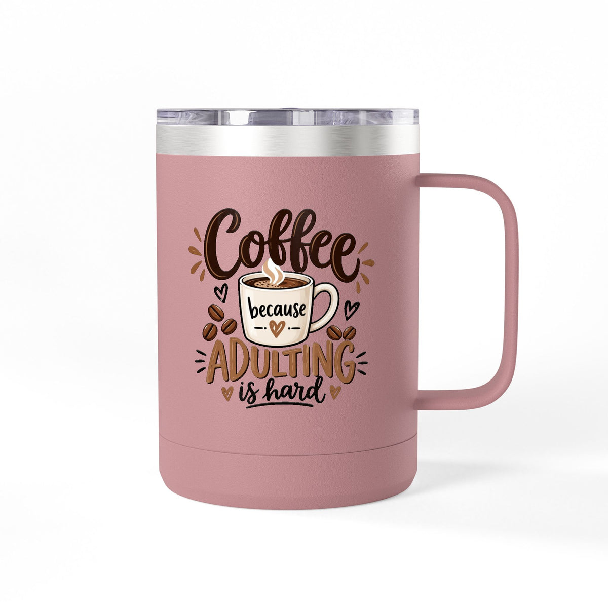 Insulated 15oz Travel Coffee Mug — Coffee because Adulting is hard