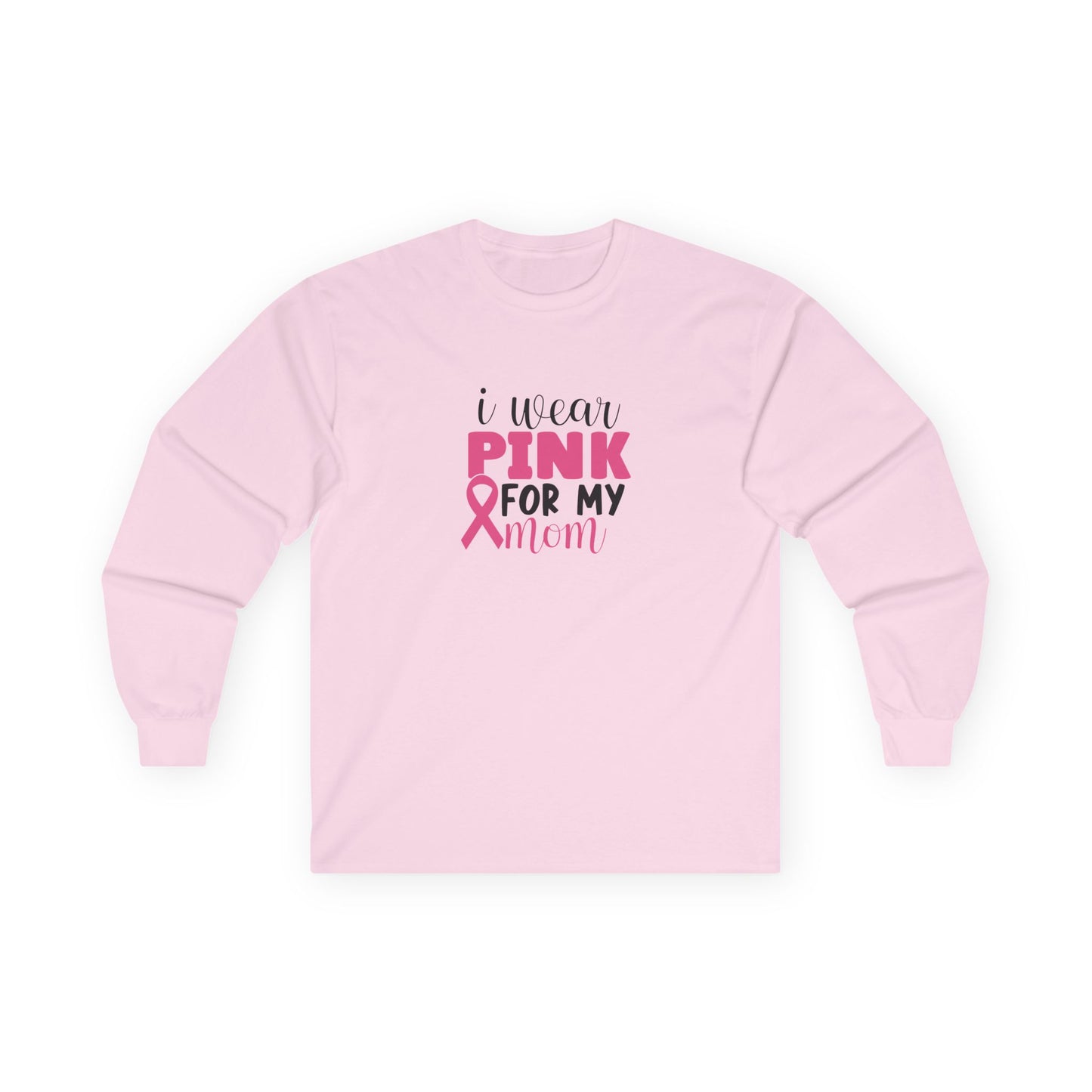 Ultra Cotton Long Sleeve Tee: Pink for my Mom breast cancer