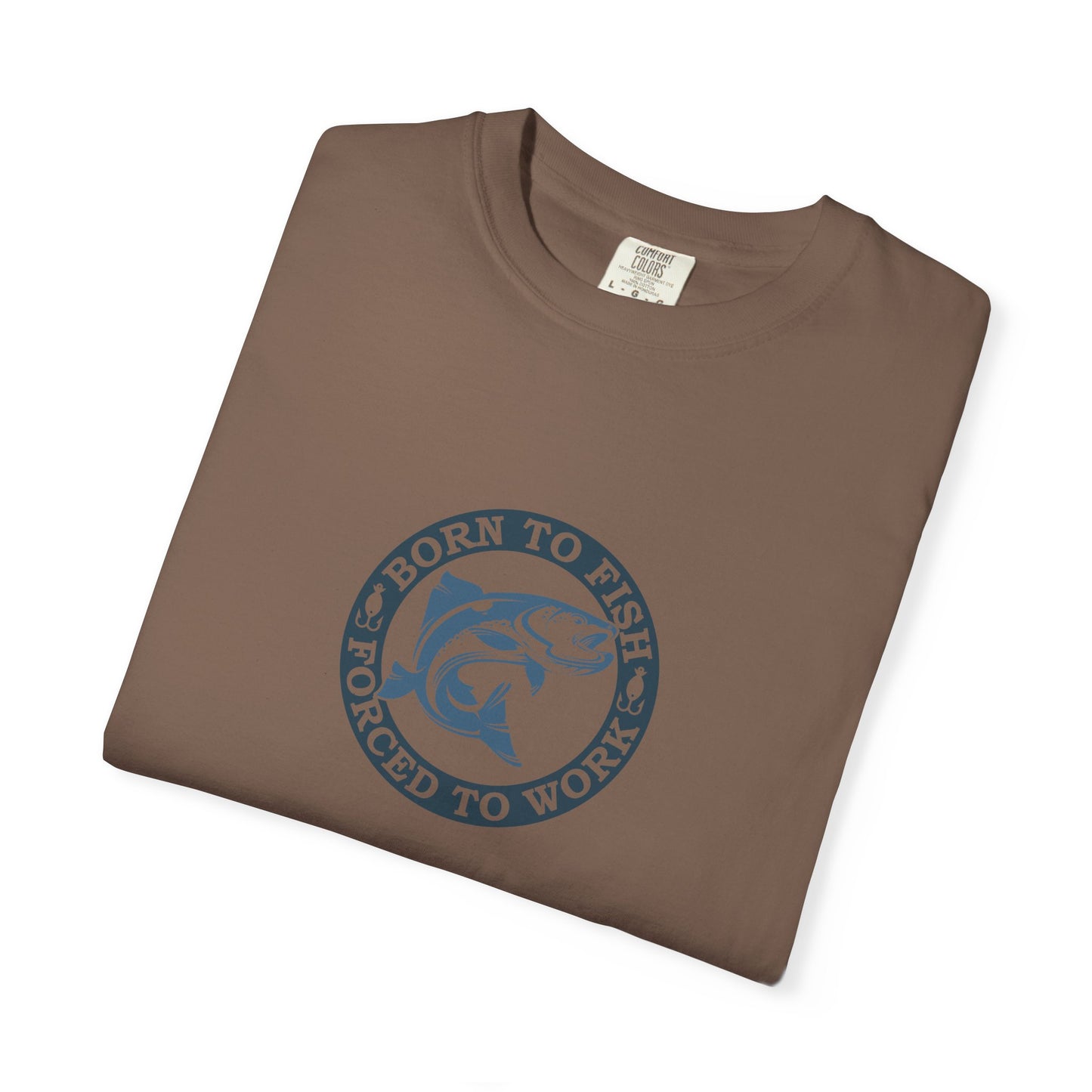 Unisex Garment-Dyed T-shirt: Born to fish