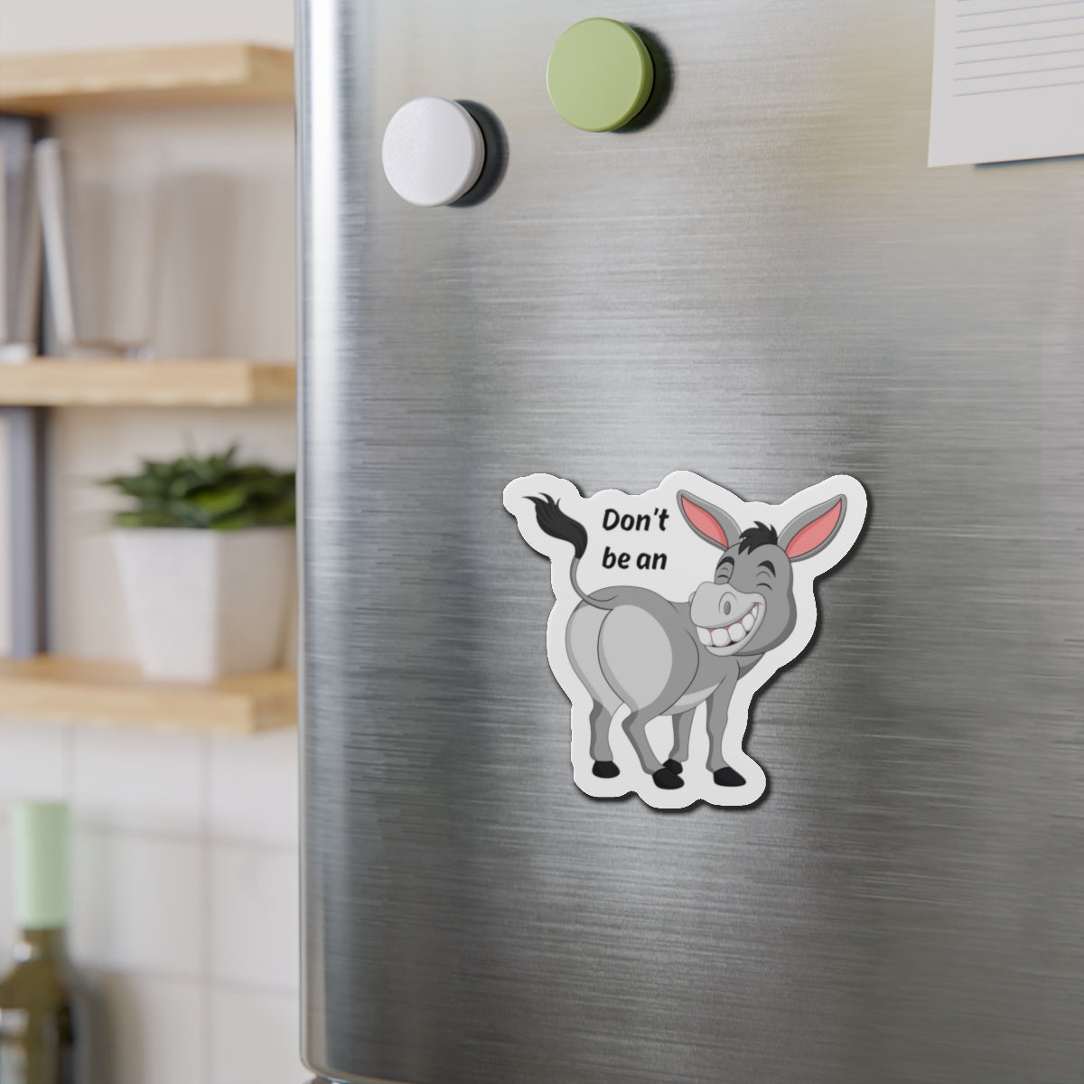 Die-Cut Magnet:  Don't Be An Ass