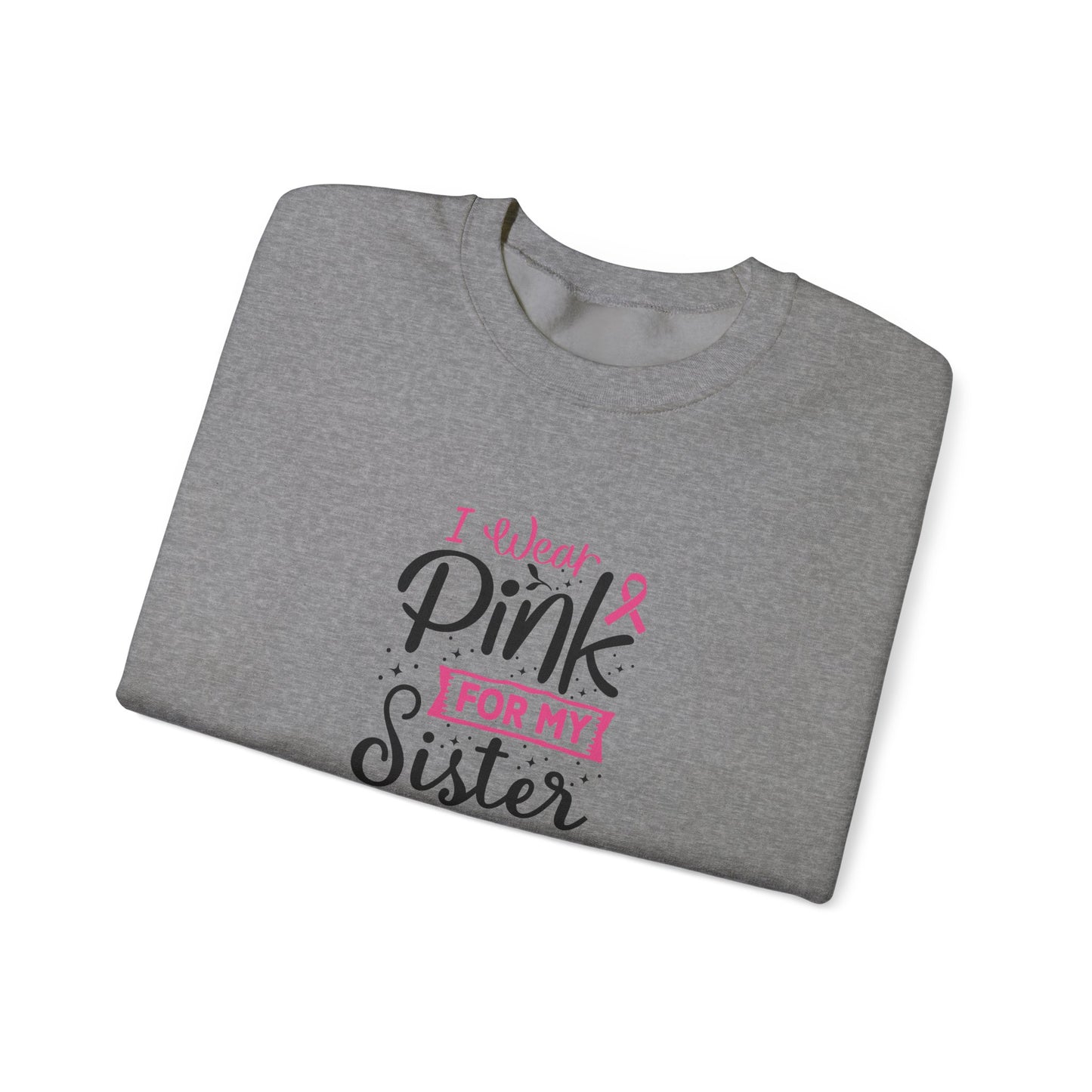 Unisex Heavy Blend™ Crewneck Sweatshirt: Pink for my Sister breast cancer