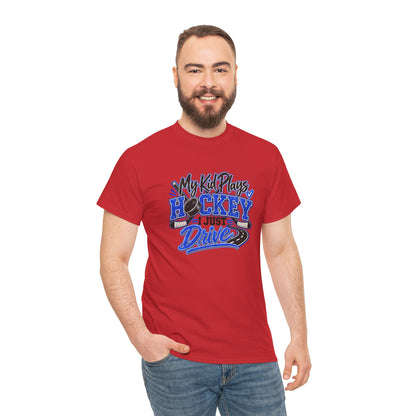 Hockey Mom & Dad T-Shirt — My Kid Plays Hockey, I Just Drive | Funny Travel Hockey Gift