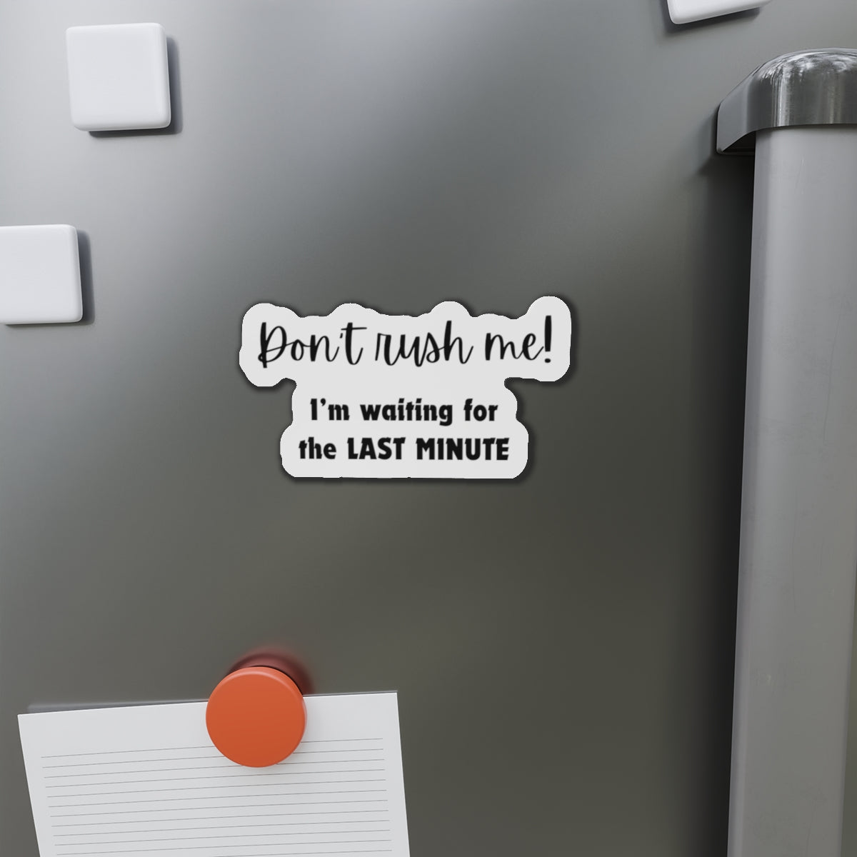 Die-Cut Magnet:  Last minute