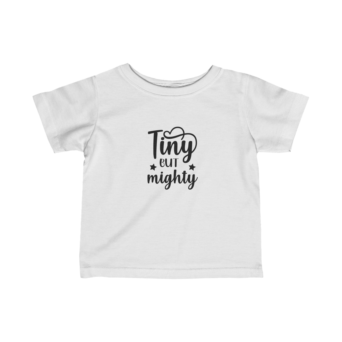 Infant T-shirt: Tiny but mighty tshirt