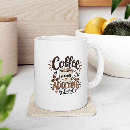 Ceramic Mug (11oz, 15oz) — Coffee because adulting is hard