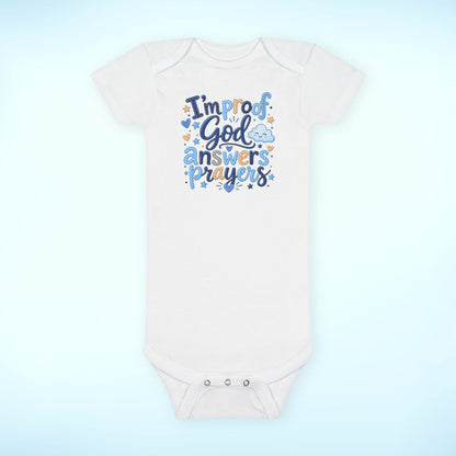 Infant Onesie® - I'm proof God answers prayers, baby boy