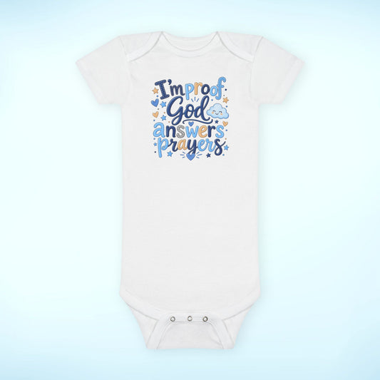 Infant Onesie® - I'm proof God answers prayers, baby boy