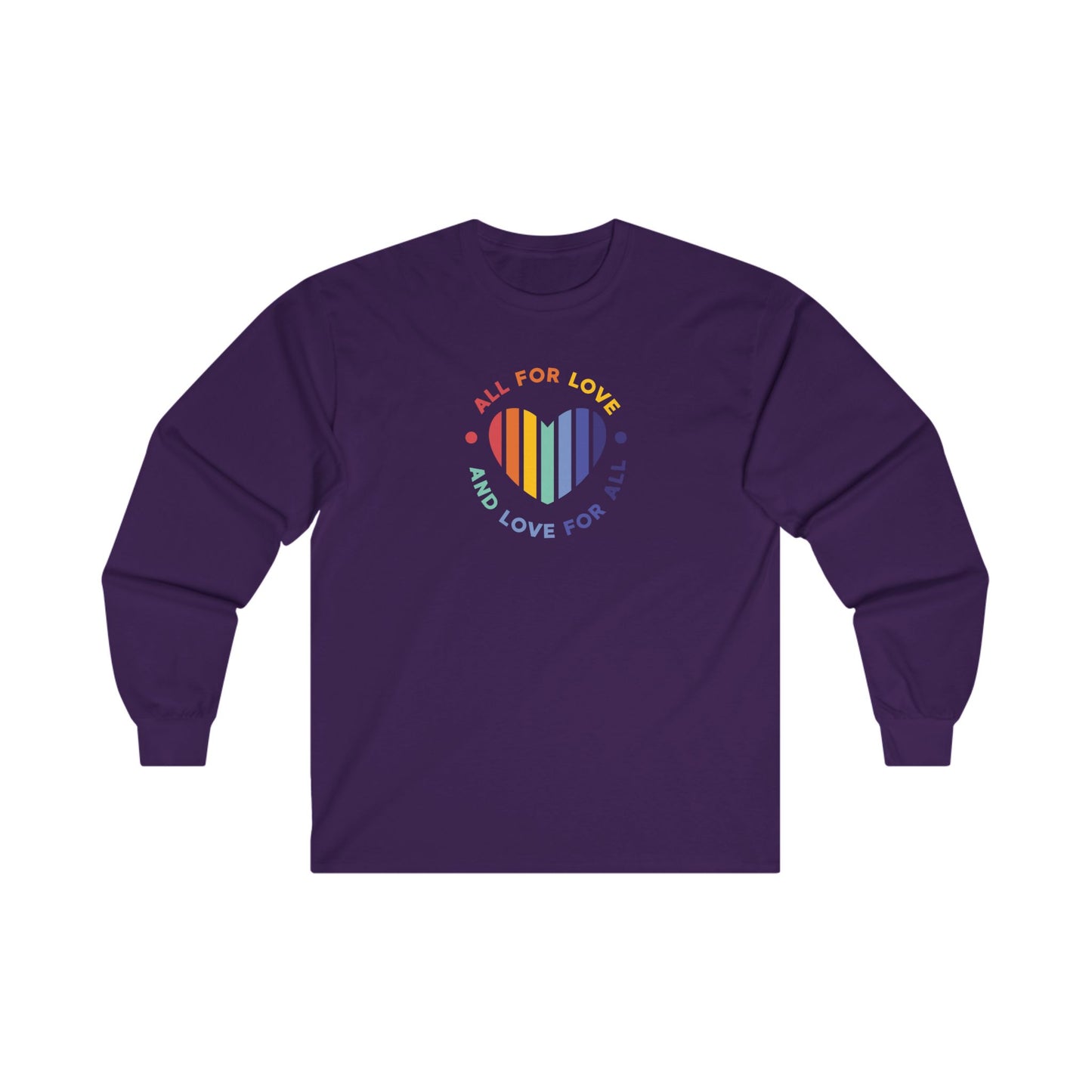 Ultra Cotton Long Sleeve T-Shirt: All for love and love for all