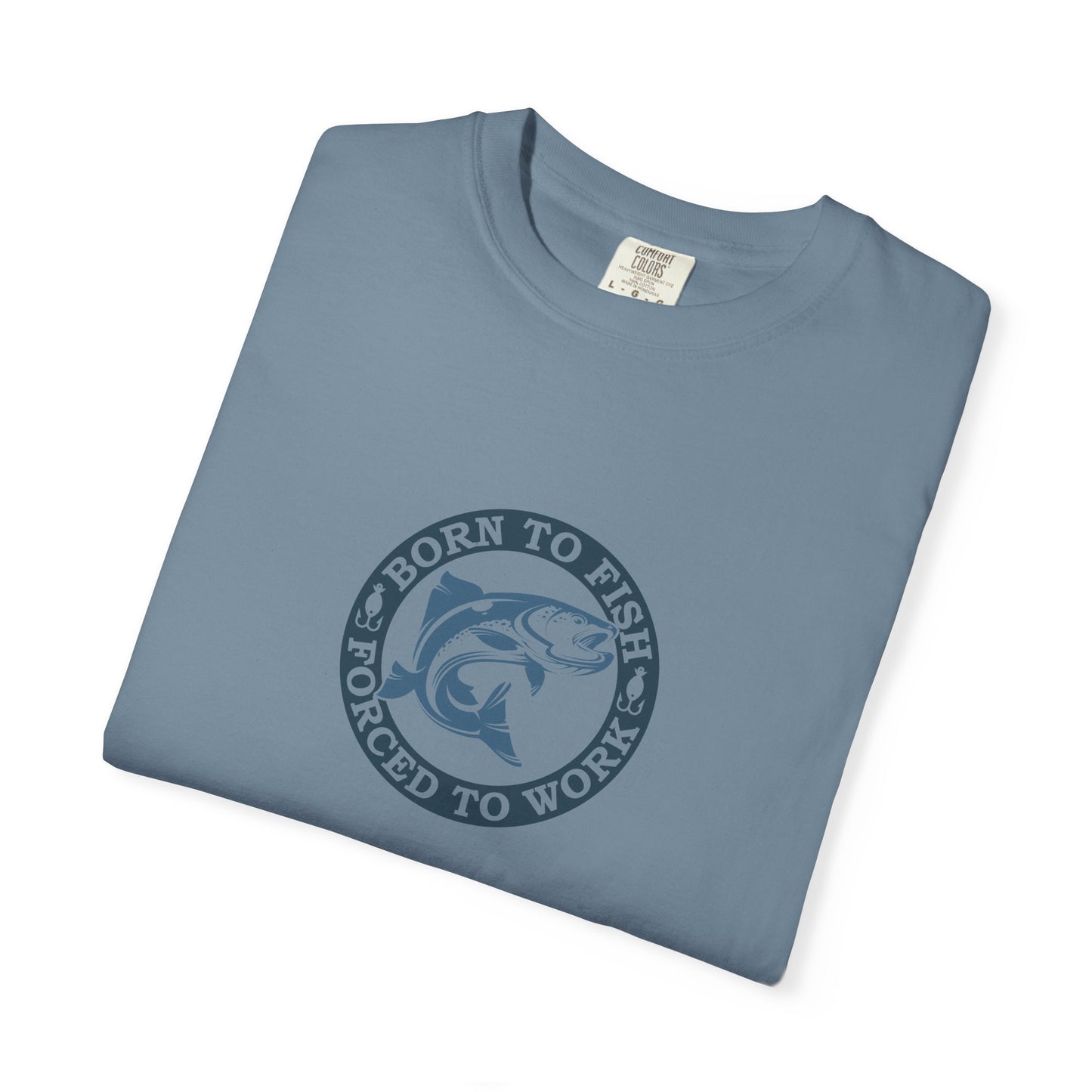 Unisex Garment-Dyed T-shirt: Born to fish