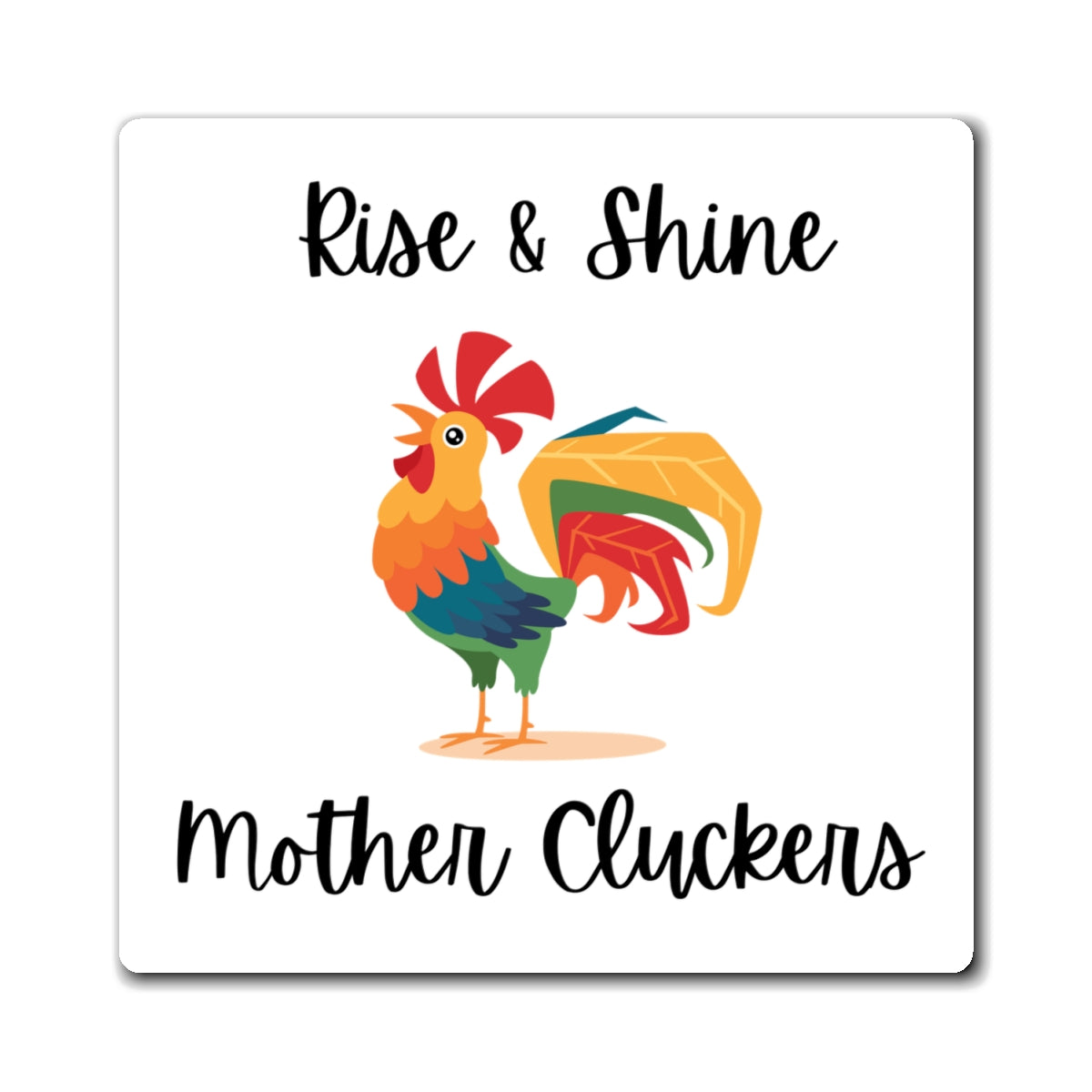 Square Magnet - Rise & Shine Mother Cluckers