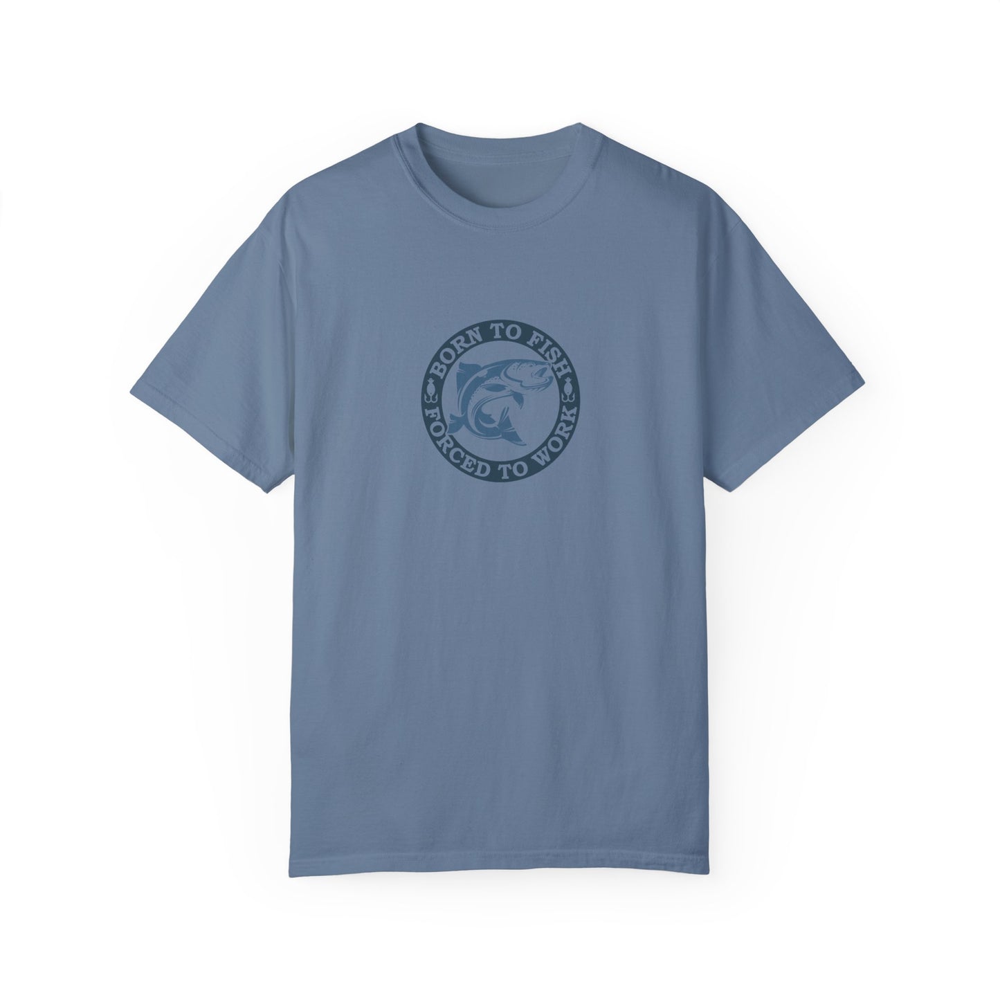 Unisex Garment-Dyed T-shirt: Born to fish