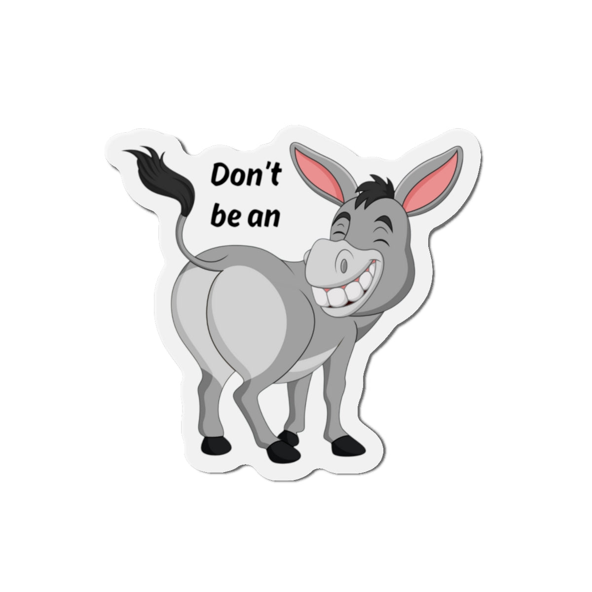 Die-Cut Magnet:  Don't Be An Ass