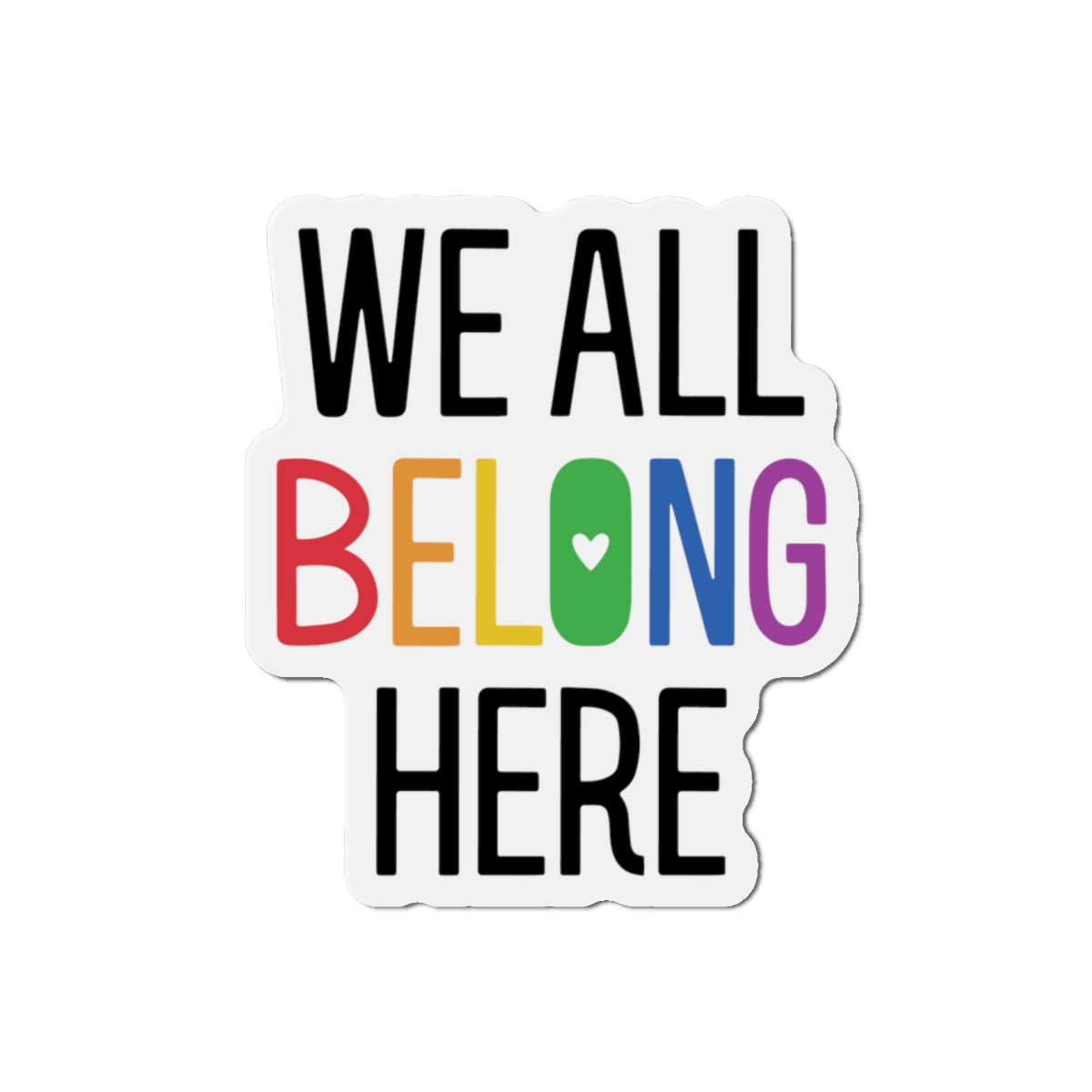 Die-Cut Magnet: We All Belong Here