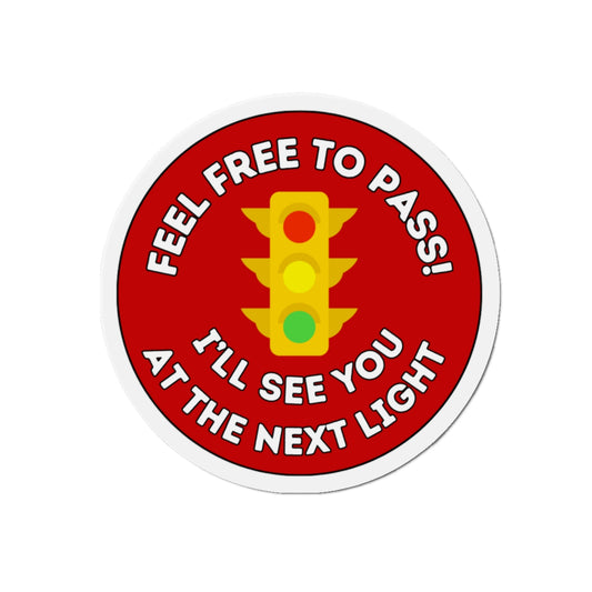 Die-Cut Magnet for Auto - Feel Free to Pass, I'll See You At The Next Light