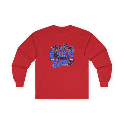 Hockey Mom & Dad Long Sleeve T-Shirt — My Kid Plays Hockey, I Just Drive | Funny Travel Hockey Gift