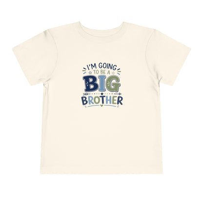 Toddler T-Shirt — I’m Going to Be a Big Brother