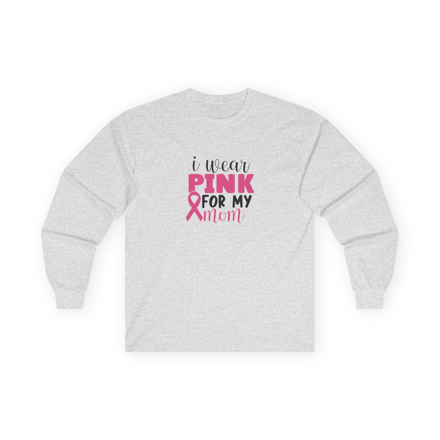 Ultra Cotton Long Sleeve Tee: Pink for my Mom breast cancer