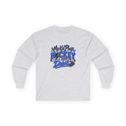 Hockey Mom & Dad Long Sleeve T-Shirt — My Kid Plays Hockey, I Just Drive | Funny Travel Hockey Gift