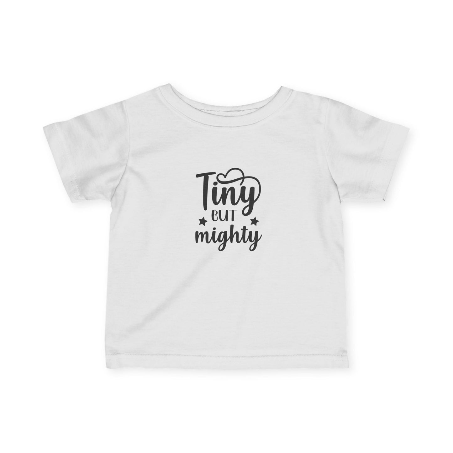 Infant T-shirt: Tiny but mighty tshirt
