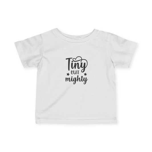 Infant T-shirt: Tiny but mighty tshirt