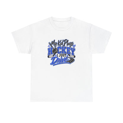 Hockey Mom & Dad T-Shirt — My Kid Plays Hockey, I Just Drive | Funny Travel Hockey Gift