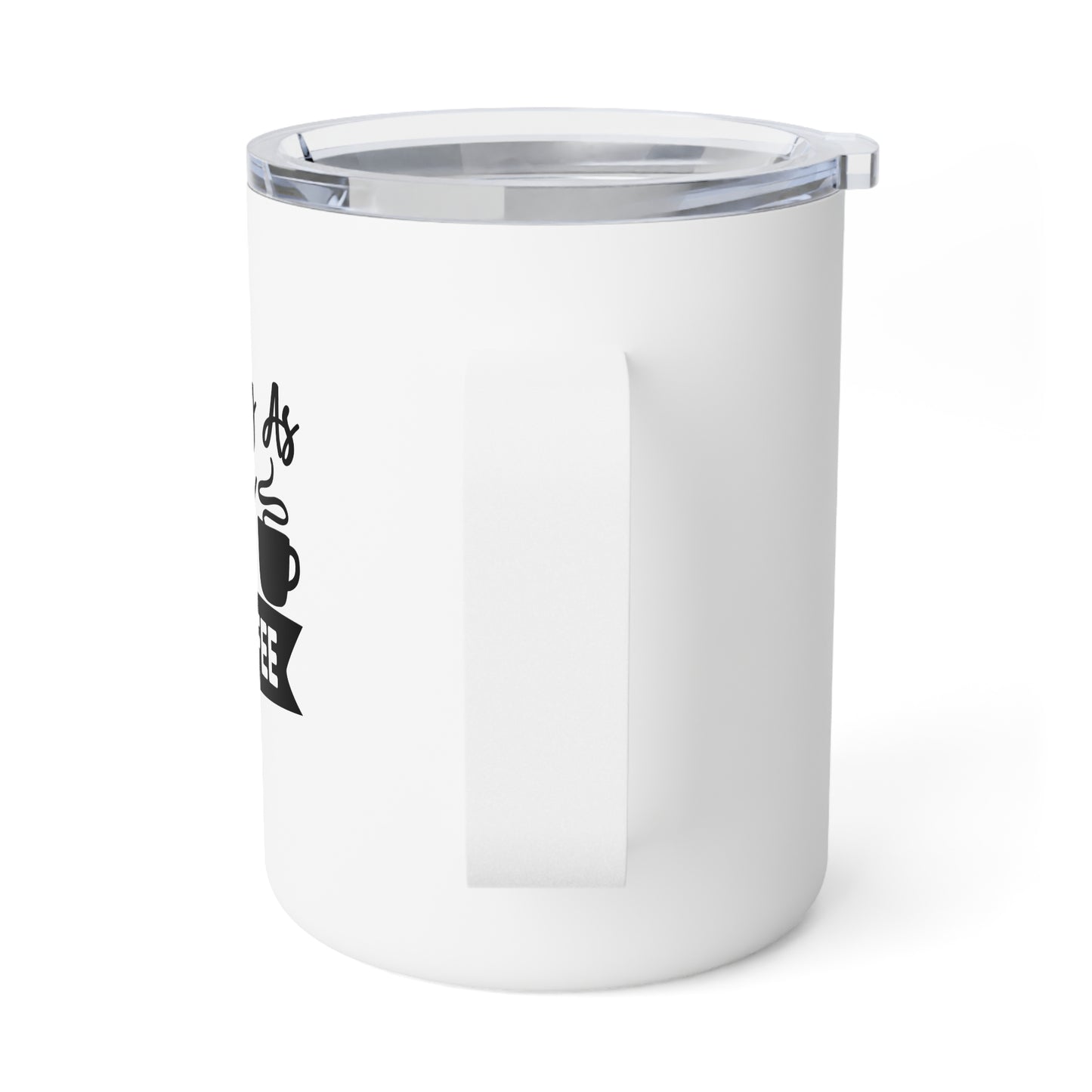 Insulated Coffee Mug, 10oz: only as strong as my coffee