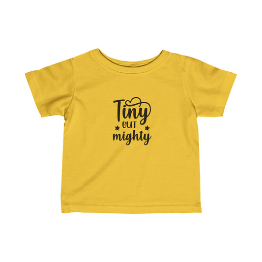Infant T-shirt: Tiny but mighty tshirt