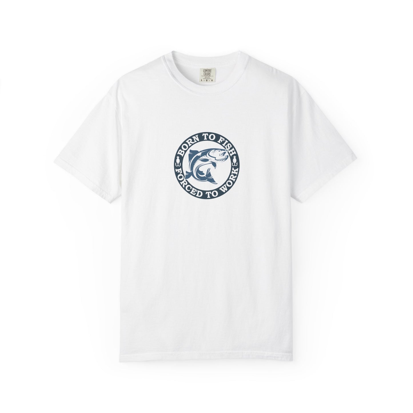Unisex Garment-Dyed T-shirt: Born to fish