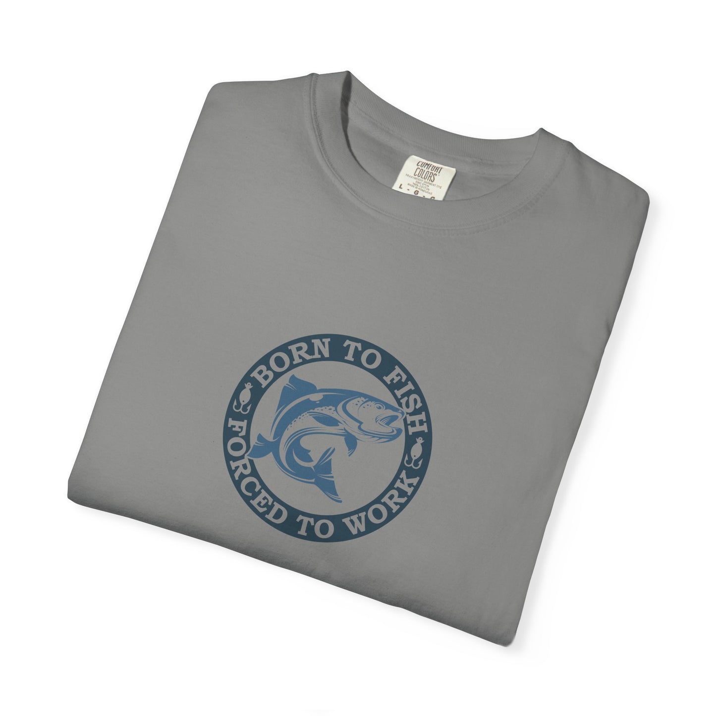 Unisex Garment-Dyed T-shirt: Born to fish