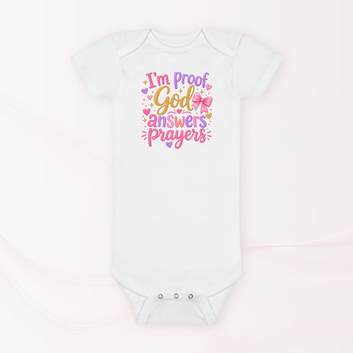 Infant / Toddler Onesie - I'm proof God answers prayers, baby girl