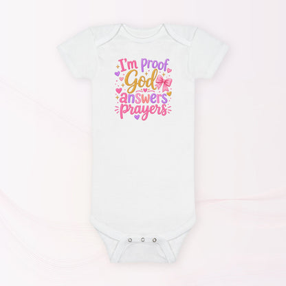 Infant / Toddler Onesie - I'm proof God answers prayers, baby girl