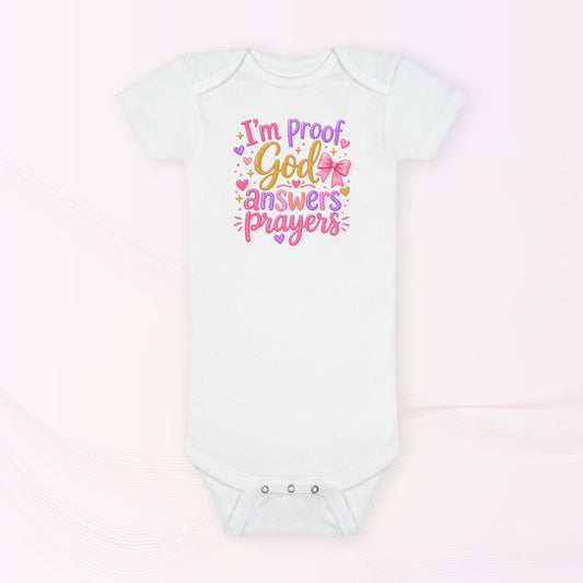 Infant / Toddler Onesie - I'm proof God answers prayers, baby girl