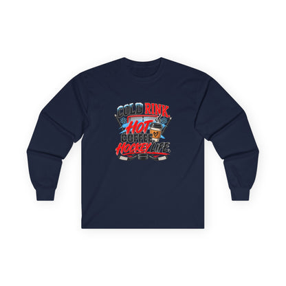 Hockey Long Sleeve T-Shirt — Cold Rink, Hot Coffee, Hockey Life | Funny Hockey Parent Gift