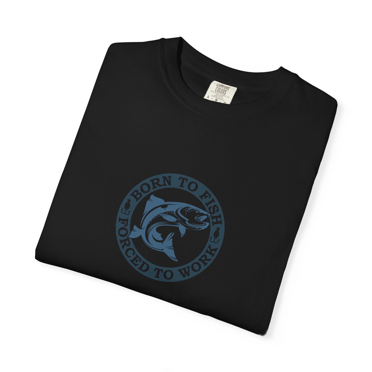 Unisex Garment-Dyed T-shirt: Born to fish