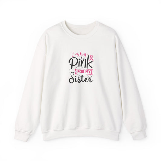 Unisex Heavy Blend™ Crewneck Sweatshirt: Pink for my Sister breast cancer