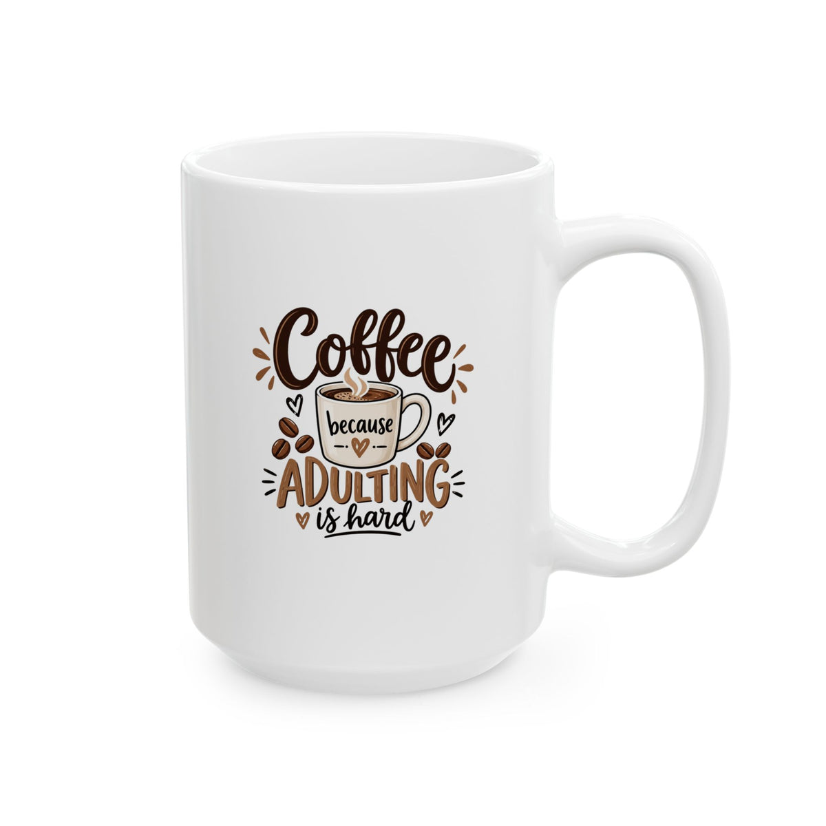 Ceramic Mug (11oz, 15oz) — Coffee because adulting is hard