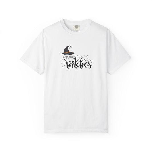 Unisex Garment-Dyed T-shirt: What's up witches