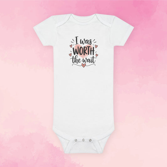 Infant / Toddler Onesie® - I was worth the wait (girl)