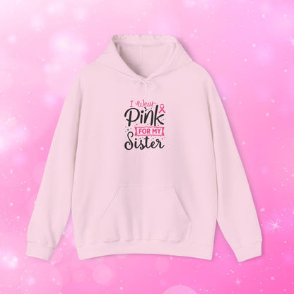 Unisex Heavy Weight Sweatshirt (Hoodie) - Breast Cancer - I Wear Pink for My Sister